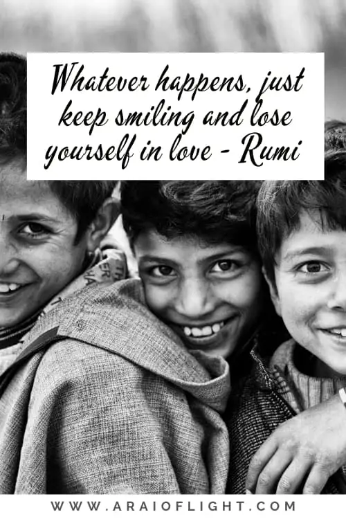 Just keep smiling and lose yourself in love Rumi Quotes