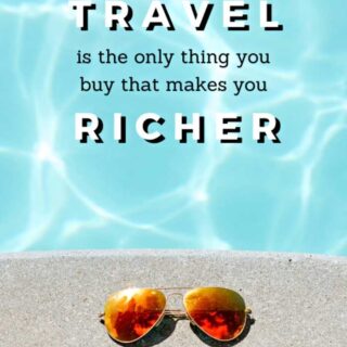 Short quote travel is the only thing you buy that makes you richer