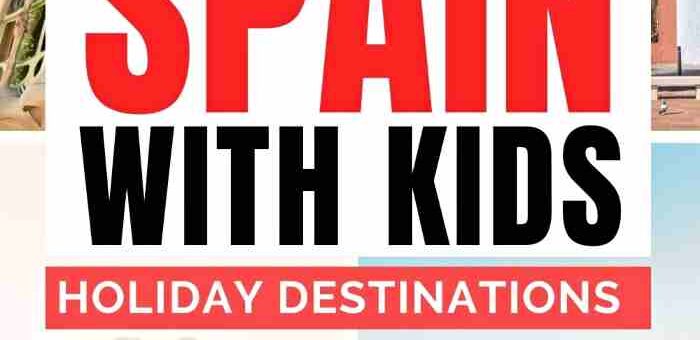 Destinations for Family holidays Spain with kids