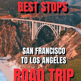 Road Trip Guide to Driving From San Francisco to Los Angeles. Best Stops